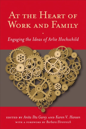 At the Heart of Work and Family: Engaging the Ideas of Arlie Hochschild