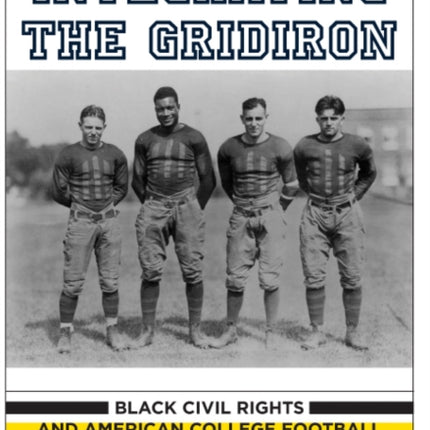 Integrating the Gridiron Black Civil Rights and