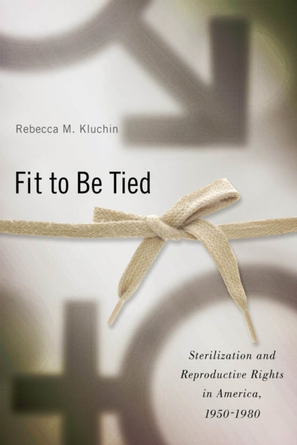 Fit to be Tied Sterilization and Reproductive