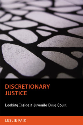 Discretionary Justice Critical Issues in Crime and Society Looking Inside a Juvenile Drug Court
