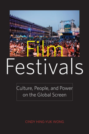 Film Festivals Culture People and Power on the