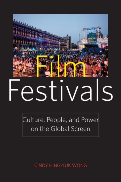 Film Festivals Culture People and Power on the