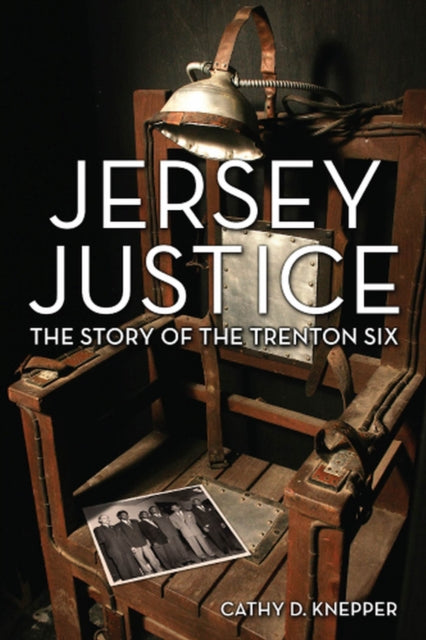 Jersey Justice The Story of the Trenton Six