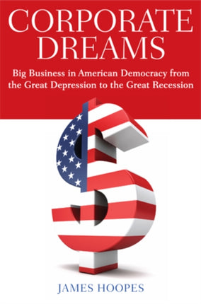 Corporate Dreams Big Business in American