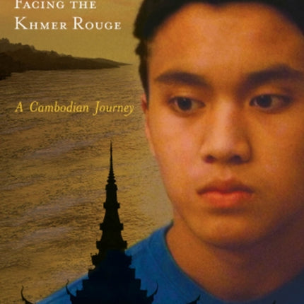 Facing the Khmer Rouge A Cambodian Journey