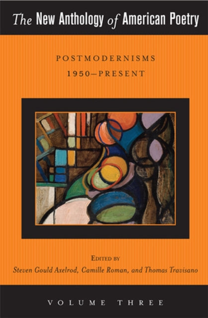 The New Anthology of American Poetry: Postmodernisms 1950-Present