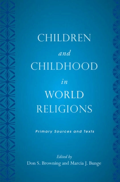 Children and Childhood in World Religions: Primary Sources and Texts