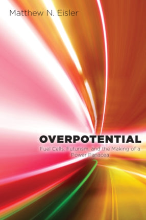 Overpotential Fuel Cells Futurism and the Making