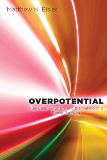 Overpotential Fuel Cells Futurism and the Making
