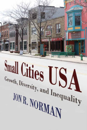 Small Cities USA Growth Diversity and Inequality