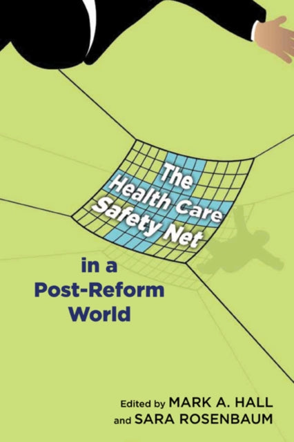 The Health Care Safety Net in a PostReform World Critical Issues in Health and Medicine