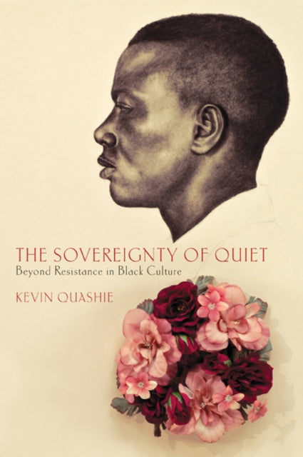 The Sovereignty of Quiet Beyond Resistance in Black Culture