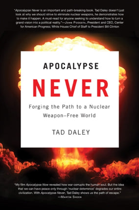 Apocalypse Never Forging the Path to a Nuclear WeaponFree World