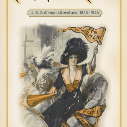 Treacherous Texts US Suffrage Literature 18461946