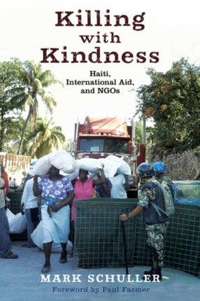 Killing with Kindness Haiti International Aid and Ngos