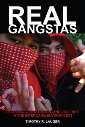 Real Gangstas Legitimacy Reputation and Violence