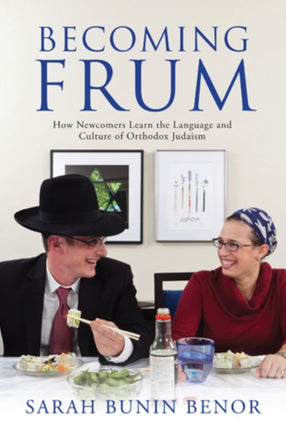 Becoming Frum How Newcomers Learn the Language and Culture of Orthodox Judaism Jewish Cultures of the World