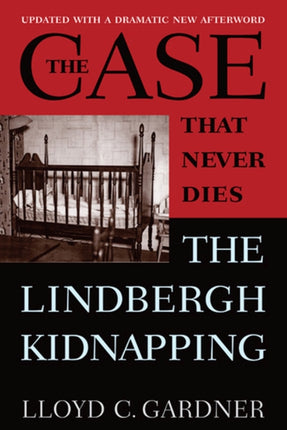 The Case That Never Dies: The Lindbergh Kidnapping