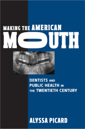 Making the American Mouth Critical Issues in Health and Medicine Dentists and Public Health in the Twentieth Century