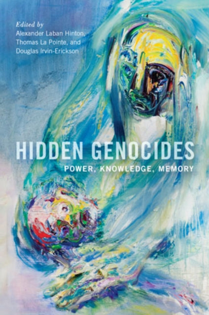 Hidden Genocides  Power Knowledge Memory
