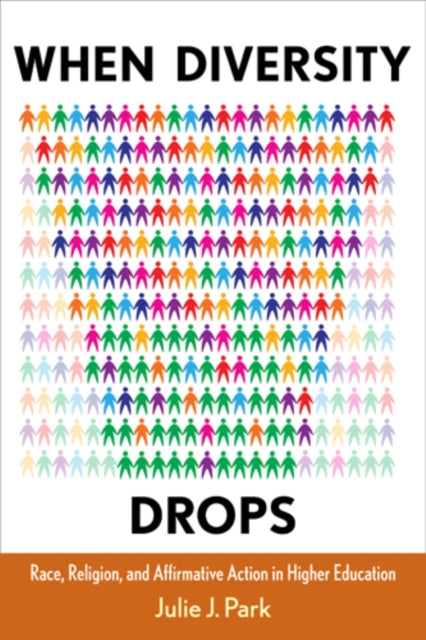 When Diversity Drops Race Religion and Affirmative Action in Higher Education