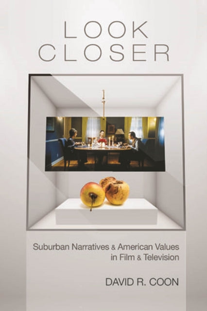 Look Closer: Suburban Narratives and American Values in Film and Television