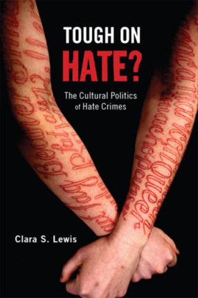 Tough on Hate The Cultural Politics of Hate Crimes Critical Issues in Crime and Society Hardcover