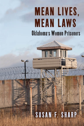 Mean Lives Mean Laws Oklahomas Women Prisoners