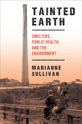 Tainted Earth Smelters Public Health and the Environment Critical Issues in Health and Medicine Hardcover