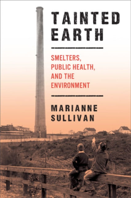 Tainted Earth Smelters Public Health and the Environment Critical Issues in Health and Medicine Hardcover