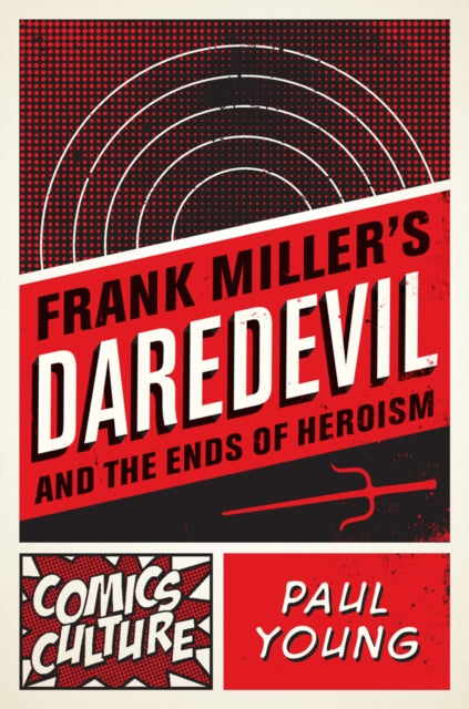 Frank Millers Daredevil and the Ends of Heroism