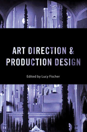 Art Direction and Production Design Behind the Silver Screen