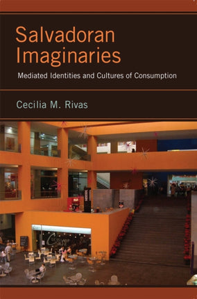 Salvadoran Imaginaries Mediated Identities and