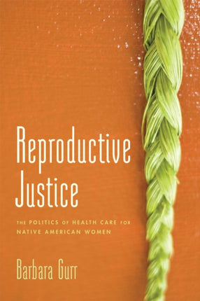 Reproductive Justice The Politics of Health Care