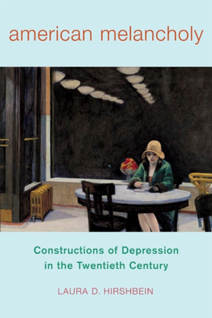 American Melancholy Constructions of Depression