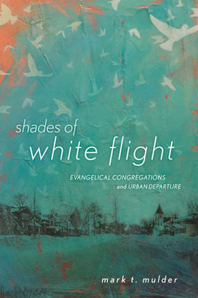 Shades of White Flight: Evangelical Congregations and Urban Departure