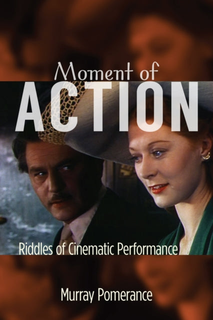 Moment of Action Riddles of Cinematic Performance