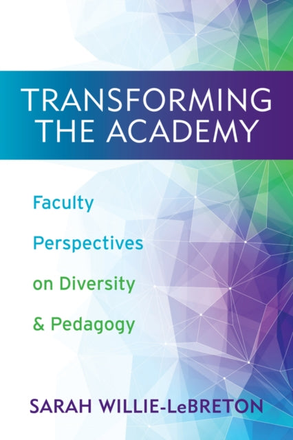 Transforming the Academy Faculty Perspectives on Diversity and Pedagogy