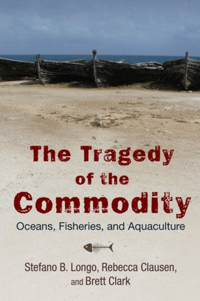 The Tragedy of the Commodity  Oceans Fisheries and Aquaculture