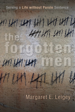 The Forgotten Men Serving a Life Without Parole Sentence Critical Issues in Crime and Society Hardcover