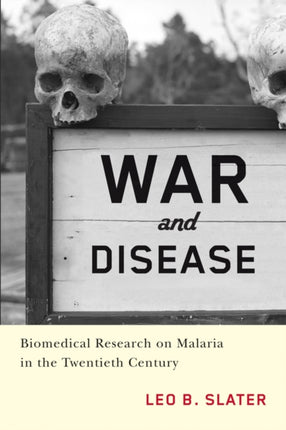 War and Disease Biomedical Research on Malaria in
