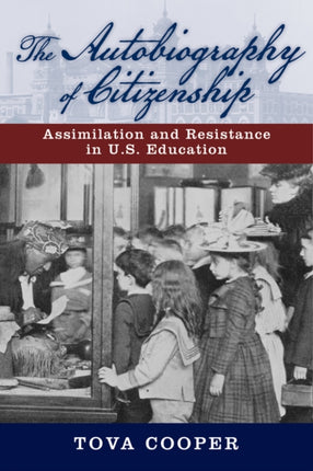 The Autobiography of Citizenship Assimilation and Resistance in US Education The American Literatures Initiative