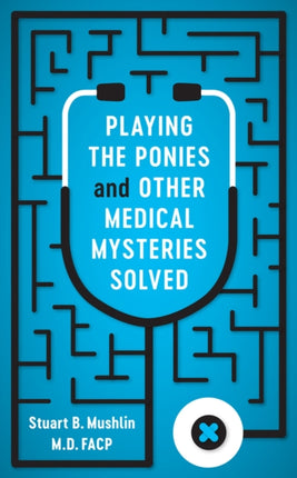 Playing the Ponies and Other Medical Mysteries