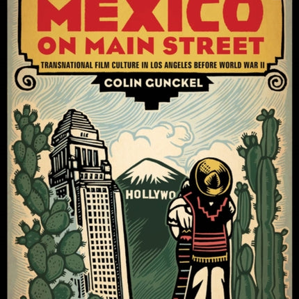 Mexico on Main Street: Transnational Film Culture in Los Angeles before World War II