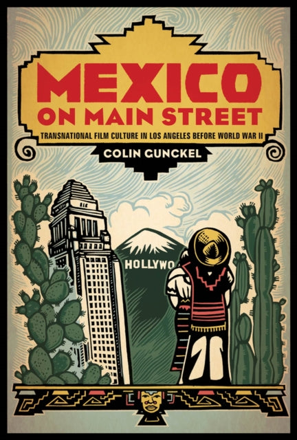 Mexico on Main Street: Transnational Film Culture in Los Angeles before World War II