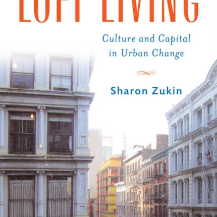 Loft Living: Culture and Capital in Urban Change