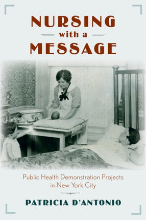 Nursing with a Message Public Health Demonstration Projects in New York City Critical Issues in Health and Medicine
