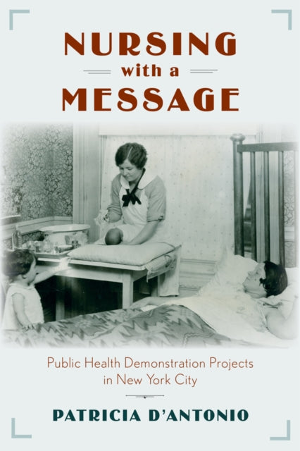 Nursing with a Message Public Health Demonstration Projects in New York City Critical Issues in Health and Medicine