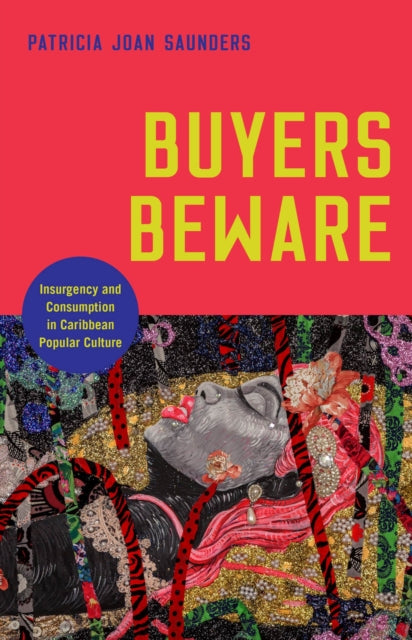 Buyers Beware: Insurgency and Consumption in Caribbean Popular Culture