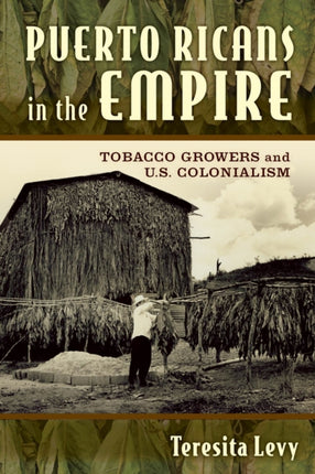 Puerto Ricans in the Empire Tobacco Growers and
